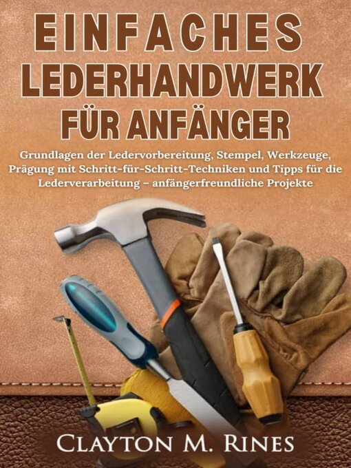 Title details for Einfaches Lederhandwerk für Anfänger by Clayton M. Rines - Available